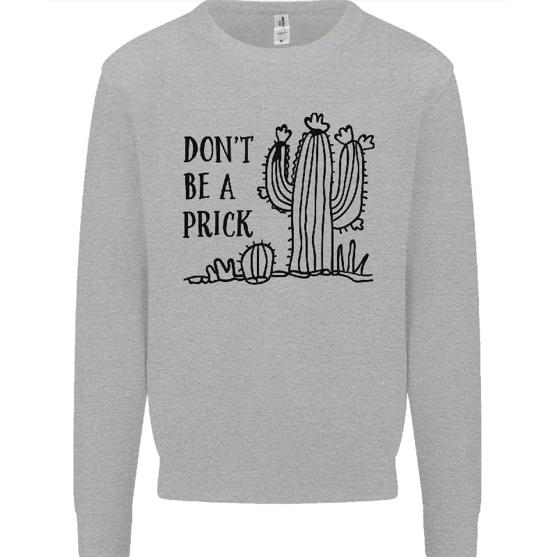 minimaBe a Prick Funny Offensive Cactus Slogan Mens Sweatshirt Jumper